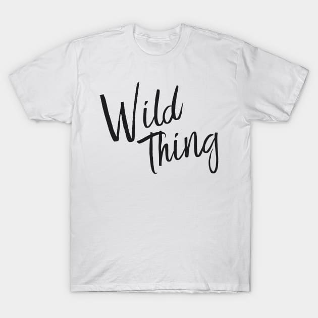 Wild thing T-Shirt by StudioGrafiikka